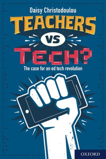 Christodoulou Daisy - Teachers Vs Tech? The Case For An Ed Tech Revolution - Paperback