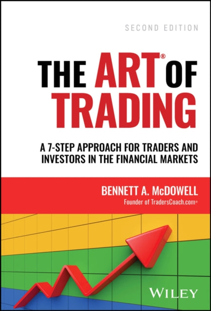 Mcdowell Bennett A. (Traderscoach) - The Art Of Trading A Complete Approach For Traders And Investors In The Financial Markets - Hardcover