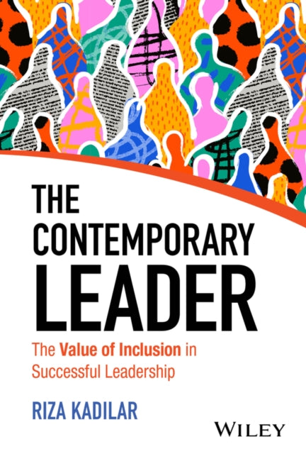 Kadilar Riza - The Power Of Inclusion The Value Of Inclusion In Contemporary Leadership - Hardcover
