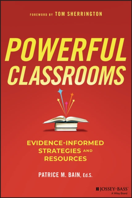 Bain Patrice M. (Institute Of Education Sciences (Ies) U. S. Department Of Education) - Powerful Classrooms Evidence - Informed Strategies And Resources - Paperback