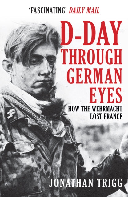 D - Day Through German Eyes How The Wehrmacht Lost France