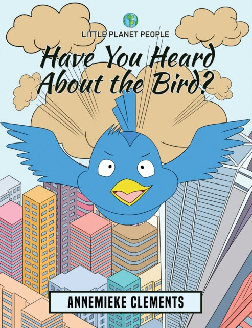 Clements Annemieke - Little Planet People: Have You Heard About The Bird? - Paperback