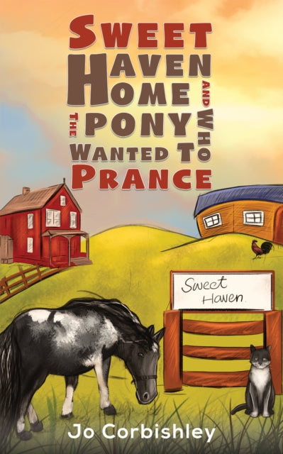 Corbishley Jo - Sweet Haven Home And The Pony Who Wanted To Prance - Paperback