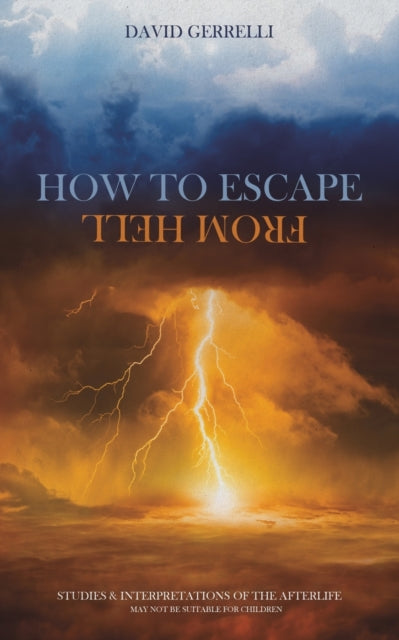 Gerrelli David - How To Escape From Hell Studies & Interpretations Of The Afterlife - Paperback