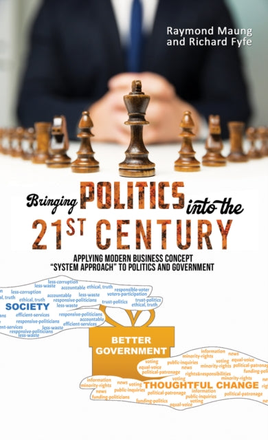 Fyfe Richard - Bringing Politics Into The 21st Century Applying Modern Business Concept " System Approach" To Politics And Government - Paperback
