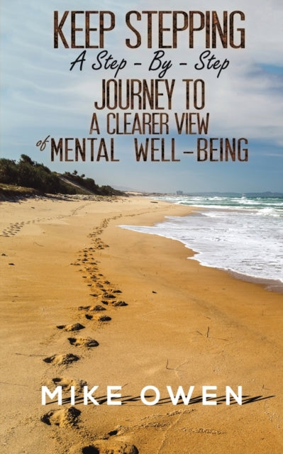 Owen Mike - Keep Stepping - A Step - By - Step Journey To A Clearer View Of Mental Well - Being - Paperback