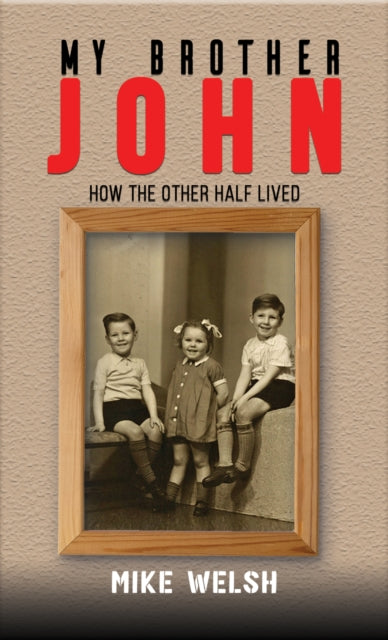 Binding: Paperback
Description: Select Guide Rating
Title: My Brother John How The Other Half Lived
Author(s): Welsh Mike
Publisher: Austin Macauley Publishers
Barcode: 9781398461154
Pages: 212 Pages, 0
Publication Date: 10/31/2022
Category: Memoirs