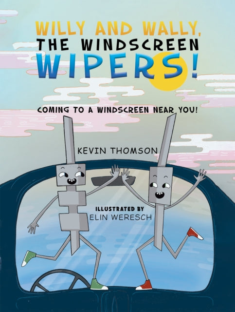 Thomson Kevin - Willy And Wally The Windscreen Wipers! Coming To A Windscreen Near You! - Paperback