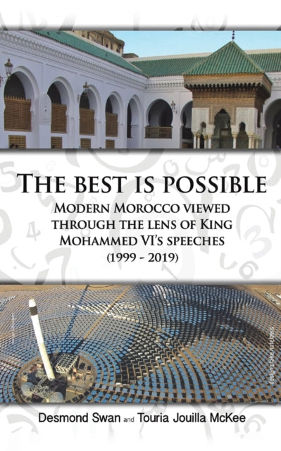 Jouilla Mckee Touria - The Best Is Possible Modern Morocco Viewed Through The Lens Of King Mohammed Vi's Speeches (1999 - 2019) - Paperback