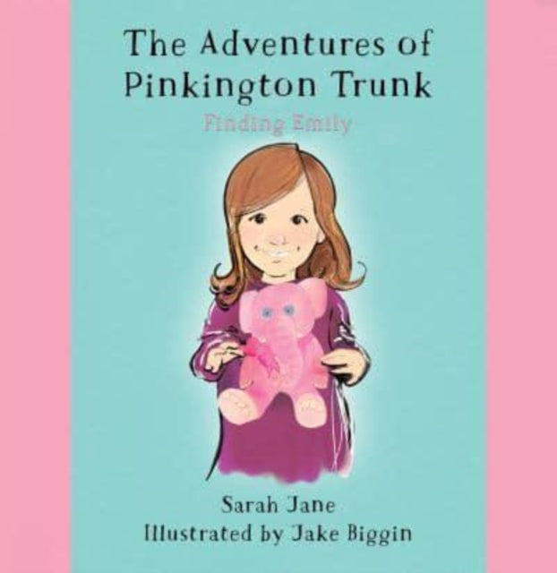 Jane Sarah - The Adventures Of Pinkington Trunk Finding Emily - Paperback
