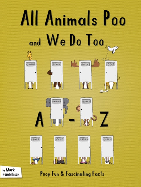 Hendriksen Mark - All Animals Poo And We Do Too An A - Z Of Fun And Fascinating Facts - Paperback
