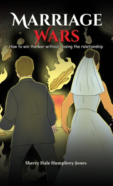 Humphrey - Jones Sherry Hale - Marriage Wars How To Win The War Without Losing The Relationship - Paperback