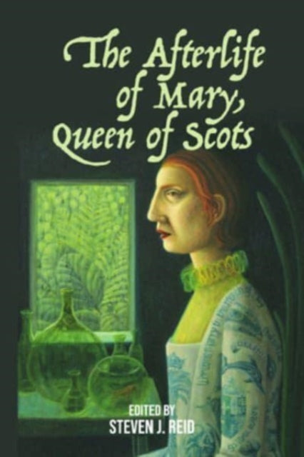 Edinburgh University Press - The Afterlife Of Mary Queen Of Scots - Hardcover