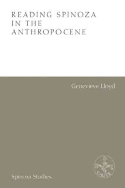Genevieve Lloyd - Reading Spinoza In The Anthropocene - Hardcover