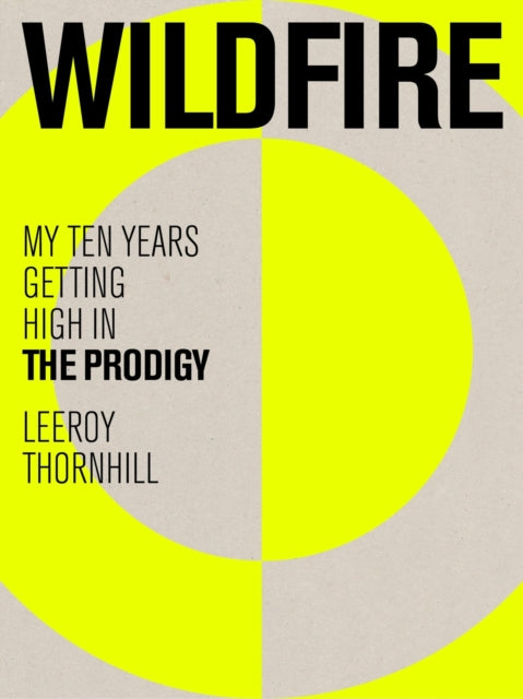 Wildfire My Ten Years Getting High In The Prodigy