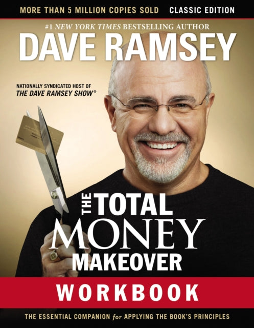 Ramsey Dave - The Total Money Makeover Workbook: Classic Edition The Essential Companion For Applying The Books Principles - Paperback
