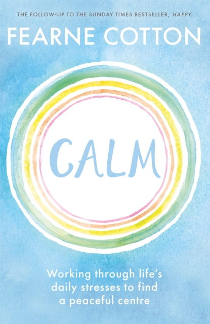 Calm Working Through Life's Daily Stresses To Find A Peaceful Centre