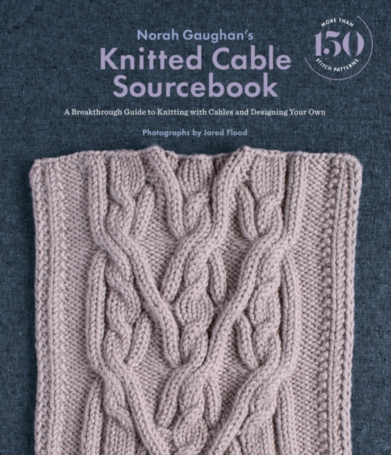 Gaughan Norah - Norah Gaughan's Knitted Cable Sourcebook A Breakthrough Guide To Knitting With Cables And Designing Your Own - Hardcover