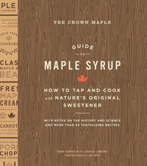 Turner Robb - The Crown Maple Guide To Maple Syrup How To Tap And Cook With Nature's Original Sweetener - Hardcover