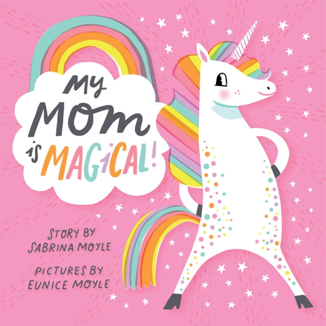 Binding: Special Bindings
Description: Celebrate everything that makes moms amazing with My Mom Is Magical! a colorful joyful board book from the bestselling duo Hello! Lucky! Sabrina and Eunice Moyle. An ebullient board book devoted to a magical mother.