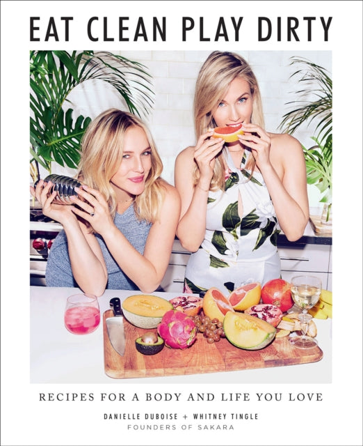Tingle Whitney - Eat Clean Play Dirty Recipes For A Body And Life You Love By The Founders Of Sakara Life - Hardcover