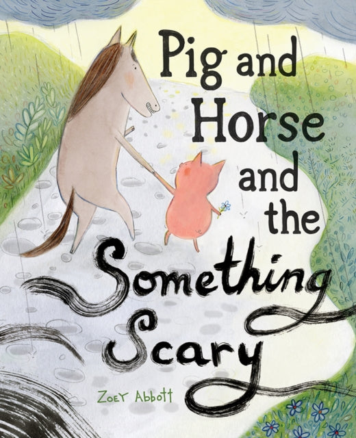 Binding: Hardcover
Description: Author - illustrator Zoey Abbott's Pig and Horse and the Something Scary is a gentle perceptive picture book story about facing our fears worries and anxieties and the power of a supportive friend. I have something in my head and it is scaring me Pig said. What is it? asked Horse.