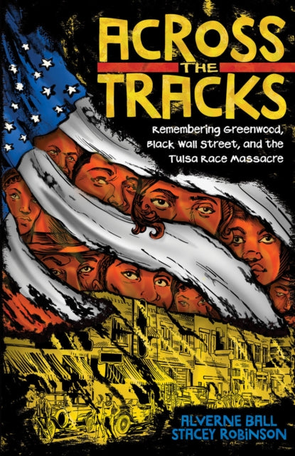 Ball Alverne - Across The Tracks: Remembering Greenwood Black Wall Street And The Tulsa Race Massacre - Hardcover