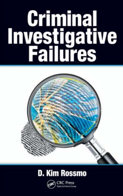 Rossmo D. Kim (Texas State University San Marcos Usa) - Criminal Investigative Failures - Hardcover