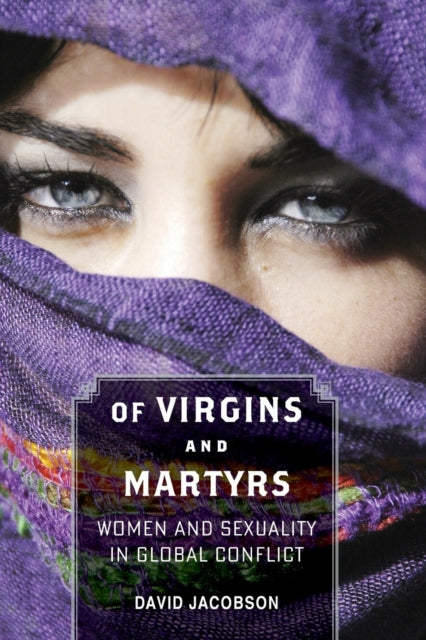 Jacobson David (Professor University Of South Florida) - Of Virgins And Martyrs Women And Sexuality In Global Conflict - Paperback