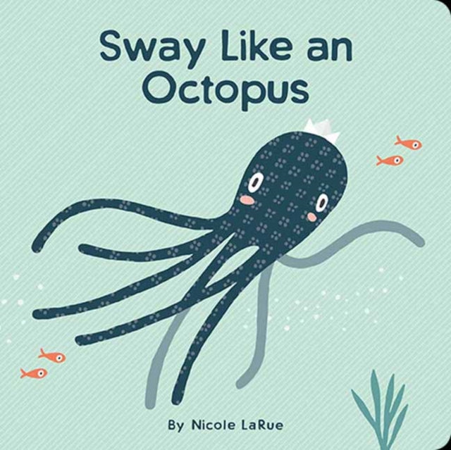 Binding: Special Bindings
Description: Select Guide Rating
Title: Sway Like An Octopus
Author(s): Larue Nicole
Publisher: Gibbs M.
