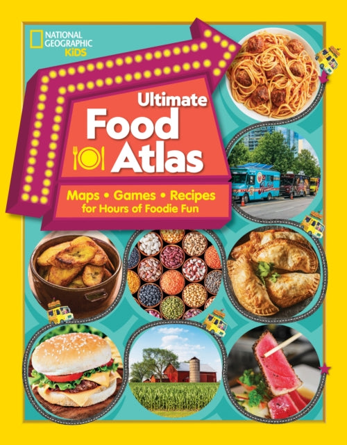Ultimate Food Atlas Maps Games Recipes And More For Hours Of Delicious Fun