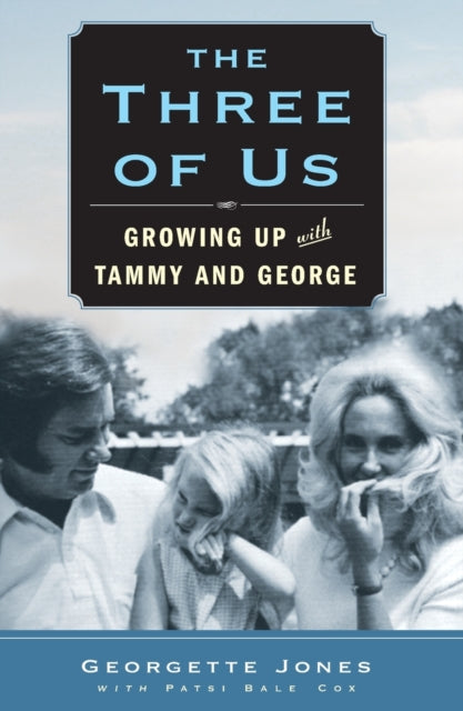 Jones Georgette - The Three Of Us Growing Up With Tammy And George - Paperback