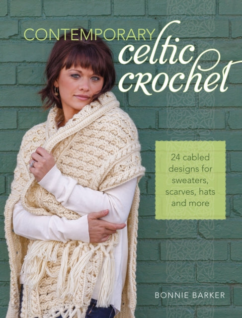 Barker Bonnie - Contemporary Celtic Crochet 25 Cabeled Designs For Sweaters Scarves Hats And More - Paperback