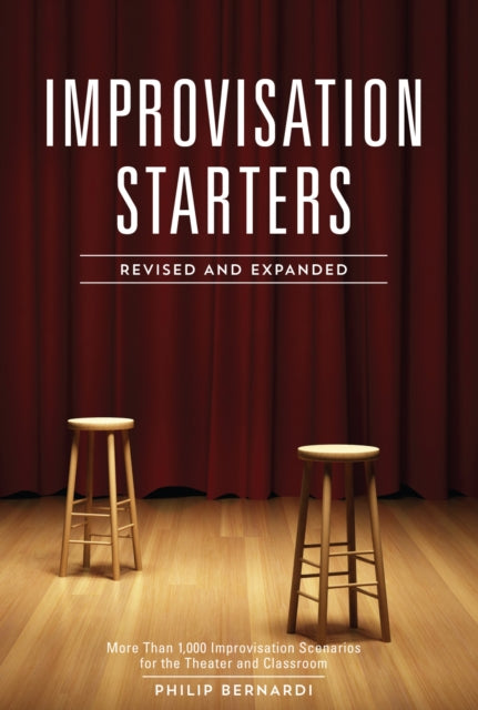 Bernardi Philip - Improvisation Starters Revised And Expanded More Than 1,000 Improvisation Scenarios For The Theater And Classroom - Paperback