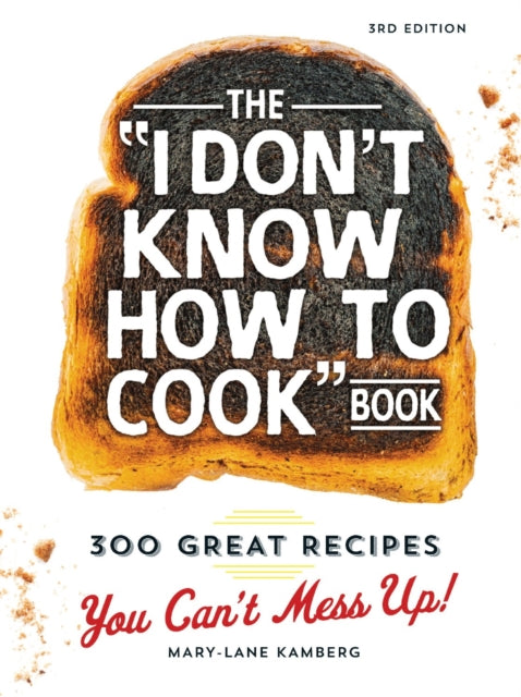Kamberg Mary - Lane - The I Don't Know How To Cook Book 300 Great Recipes You Can't Mess Up! - Hardcover
