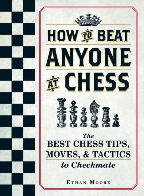 Moore Ethan - How To Beat Anyone At Chess The Best Chess Tips Moves And Tactics To Checkmate - Paperback
