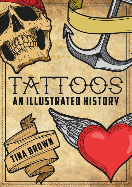 Brown Tina - Tattoos: An Illustrated History - Paperback