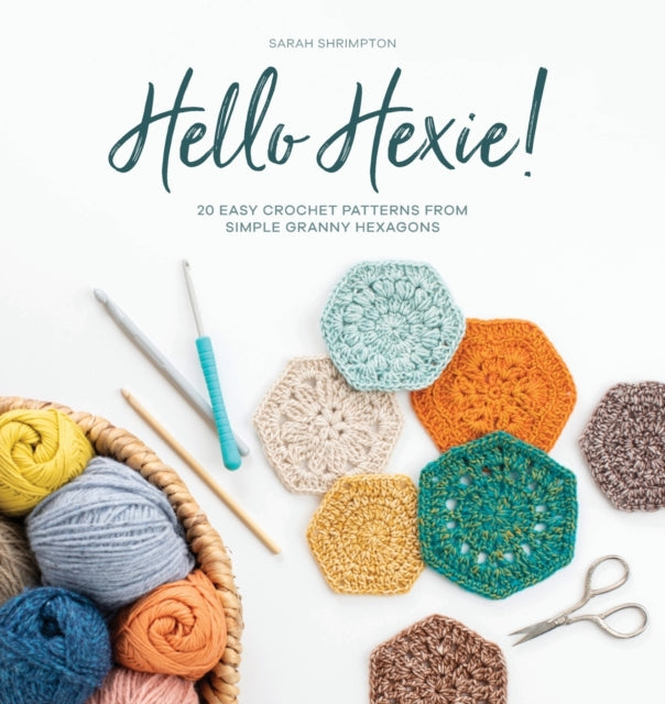 Hello Hexie! 20 Easy Crochet Patterns From Simple Granny Hexagons
