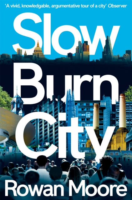 Slow Burn City London In The Twenty - First Century