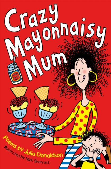 Binding: Paperback
Description: Crazy Mayonnaisy Mum is packed with all sorts of poems and rhymes including a sequence of number rhymes action rhymes noisy rhymes and more thoughtful pieces too.