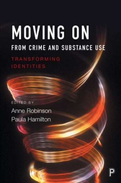 Policy Press - Moving On From Crime And Substance Use Transforming Identities - Paperback