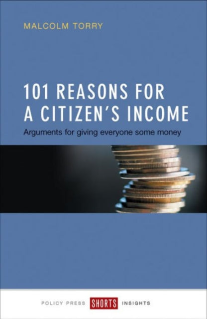 Torry Malcolm - 101 Reasons For A Citizen's Income Arguments For Giving Everyone Some Money - Paperback