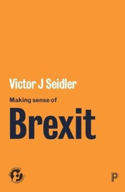 Seidler Victor - Making Sense Of Brexit Democracy Europe And Uncertain Futures - Paperback