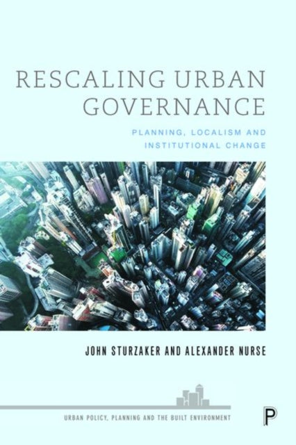 Nurse Alexander - Rescaling Urban Governance Planning Localism And Institutional Change - Hardcover