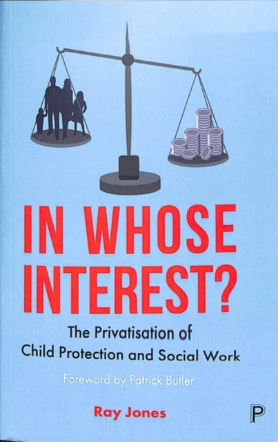 Jones Ray - In Whose Interest? The Privatisation Of Child Protection And Social Work - Paperback