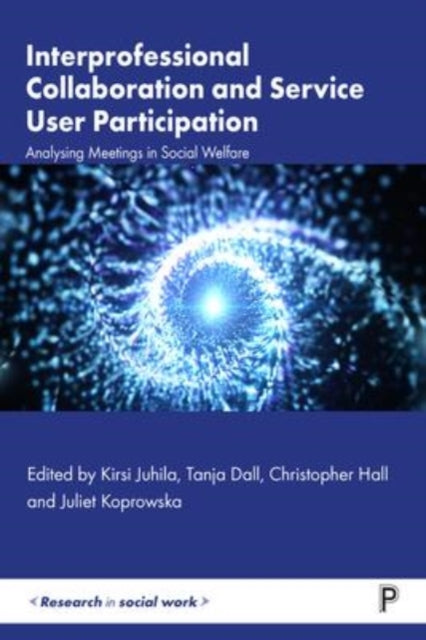 Bristol University Press - Interprofessional Collaboration And Service User Participation Analysing Meetings In Social Welfare - Paperback