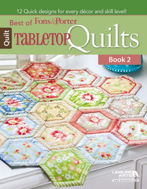 Porter Liz - Best Of Fons & Porter: Tabletop Quilts 12 Quick Designs For Every Decor And Skill Level! - Paperback