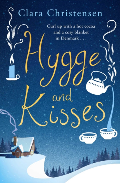 Hygge And Kisses The First Warm Cosy And Romantic Hygge Novel!