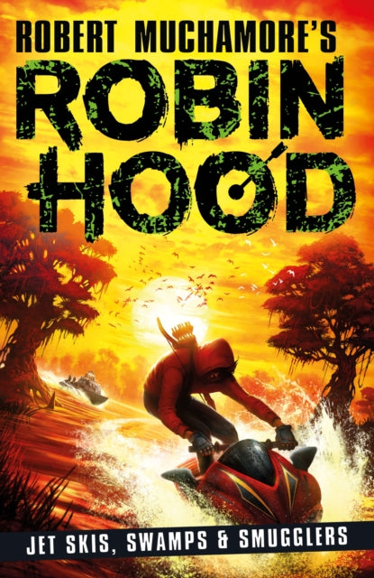 Robin Hood 3: Jet Skis Swamps & Smugglers (Robert Muchamore's Robin Hood)