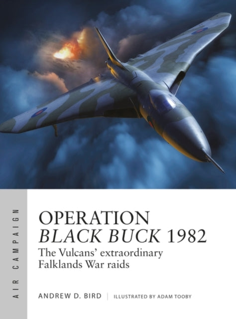 Bird Andrew - Operation Black Buck 1982 The Vulcans Extraordinary Falklands War Raids - Paperback